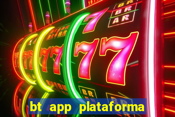 bt app plataforma de jogos