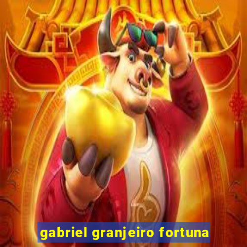 gabriel granjeiro fortuna