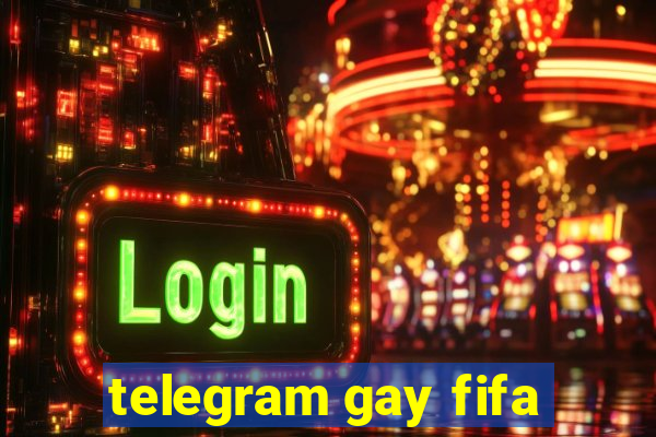 telegram gay fifa