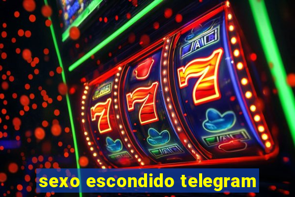 sexo escondido telegram