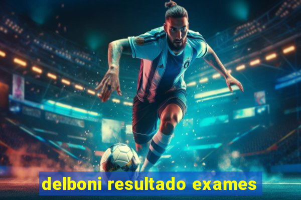 delboni resultado exames