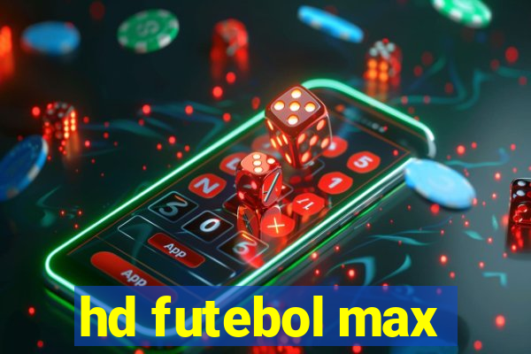 hd futebol max