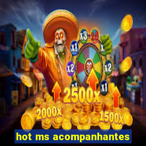 hot ms acompanhantes