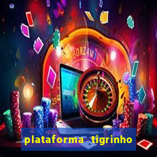 plataforma tigrinho 1 real