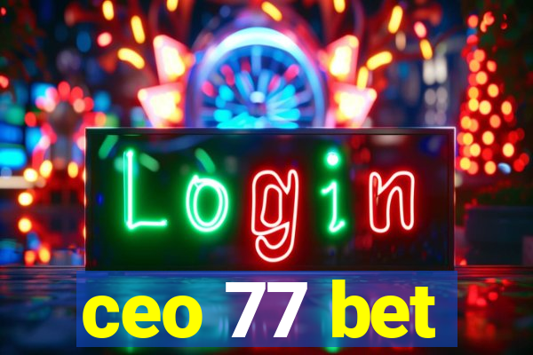 ceo 77 bet