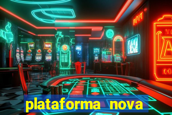 plataforma nova pagando bem