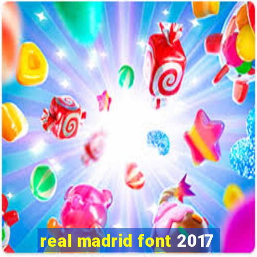 real madrid font 2017