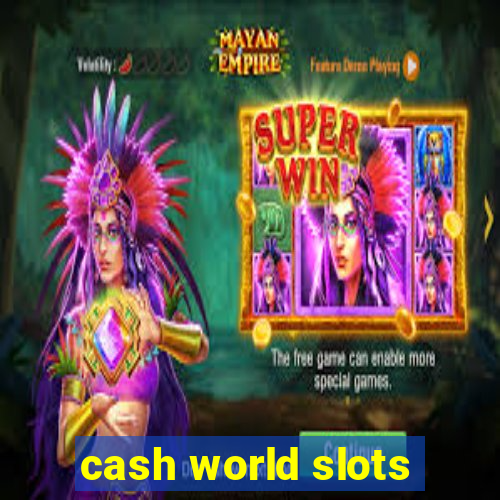 cash world slots