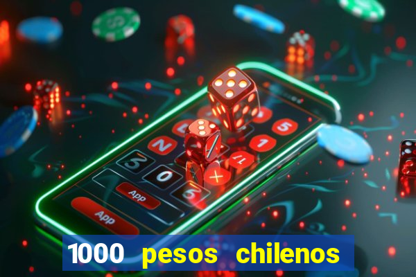 1000 pesos chilenos em reais