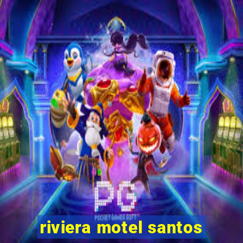 riviera motel santos