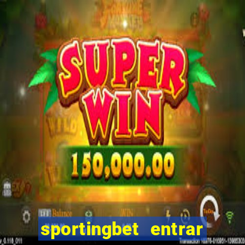 sportingbet entrar na minha conta