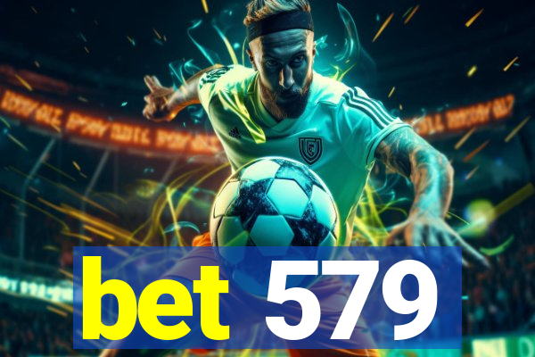 bet 579