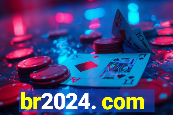 br2024. com