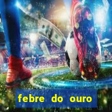 febre do ouro temporada 14