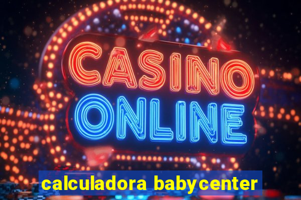 calculadora babycenter