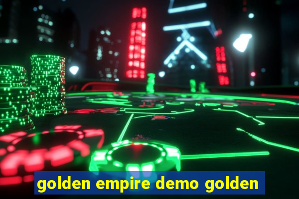 golden empire demo golden