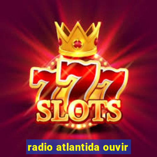 radio atlantida ouvir