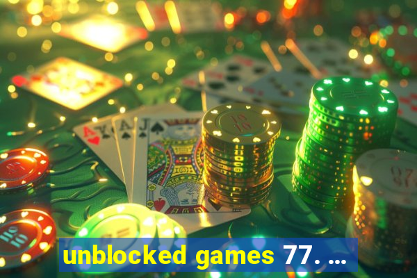 unblocked games 77. ...