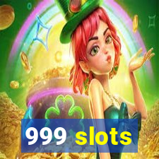 999 slots