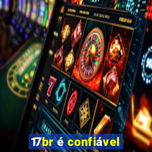 17br é confiável