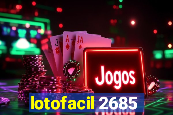 lotofacil 2685