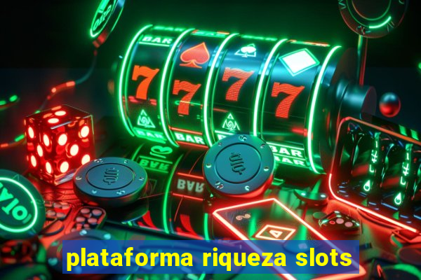 plataforma riqueza slots