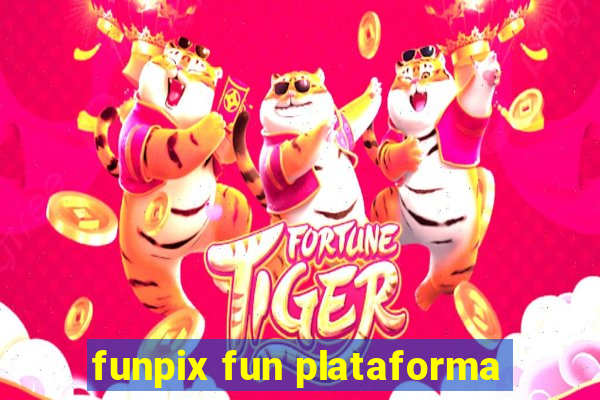 funpix fun plataforma