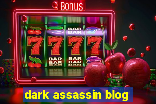 dark assassin blog