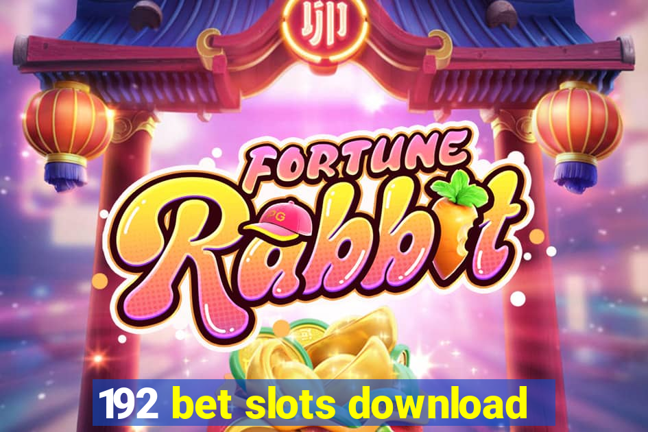 192 bet slots download