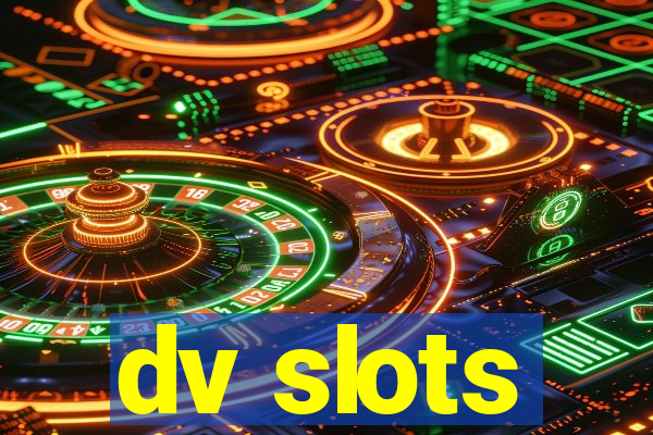 dv slots