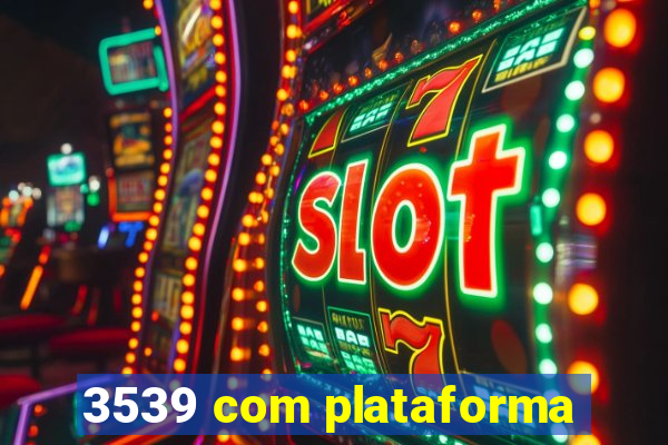 3539 com plataforma