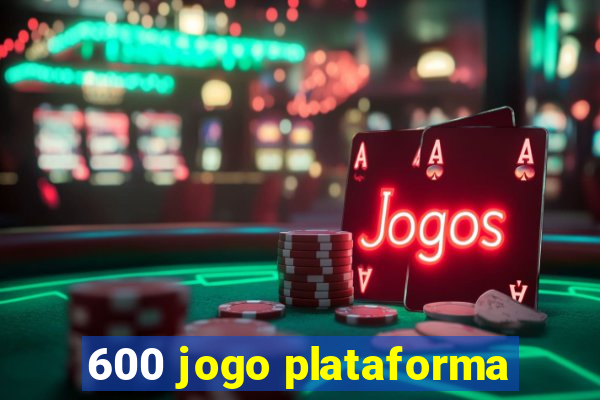 600 jogo plataforma