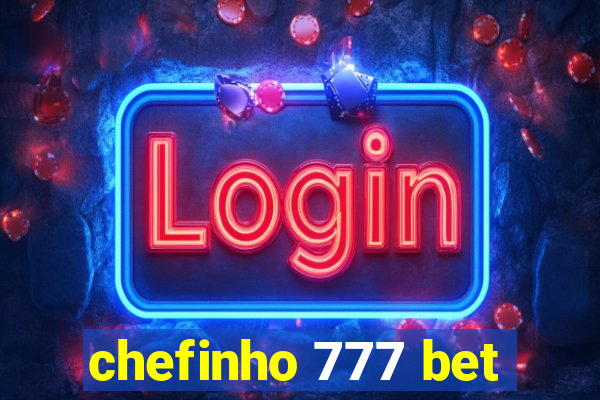 chefinho 777 bet