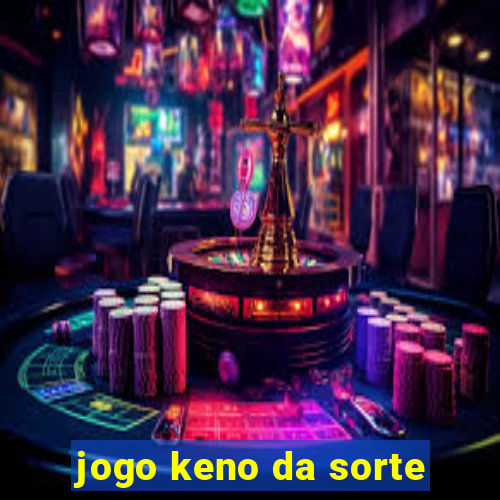 jogo keno da sorte