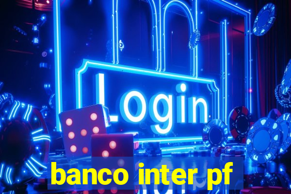 banco inter pf