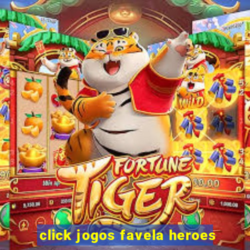 click jogos favela heroes