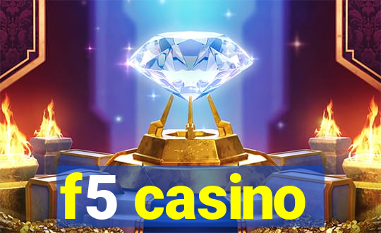 f5 casino