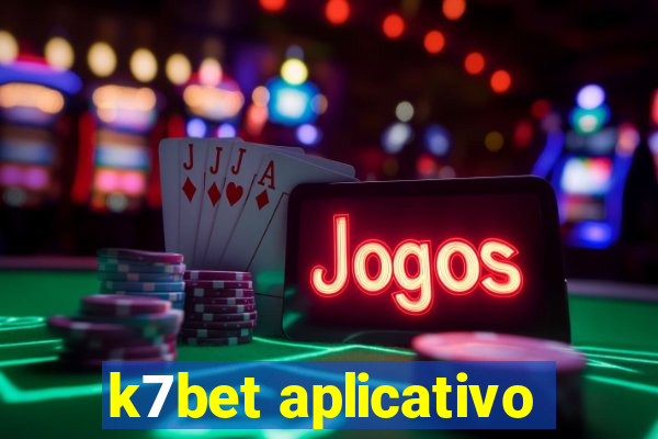 k7bet aplicativo