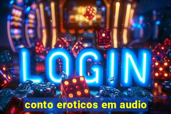 conto eroticos em audio