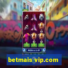 betmais vip.com