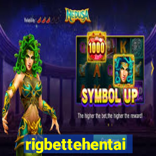 rigbettehentai