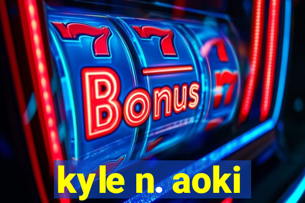 kyle n. aoki