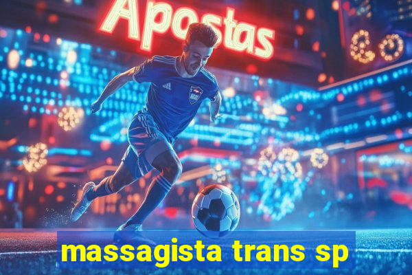 massagista trans sp