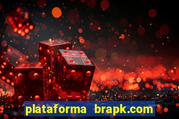 plataforma brapk.com paga mesmo