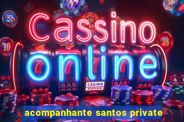 acompanhante santos private