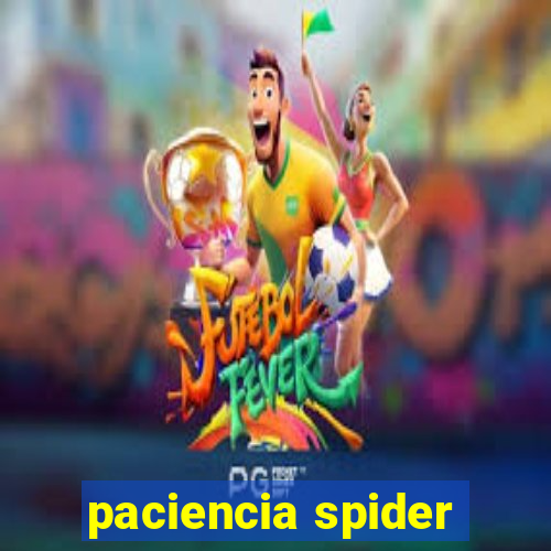 paciencia spider