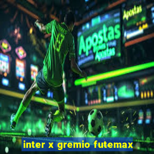 inter x gremio futemax