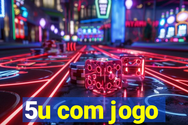 5u com jogo