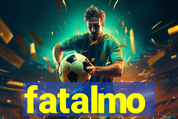 fatalmo