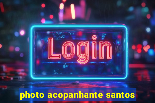 photo acopanhante santos